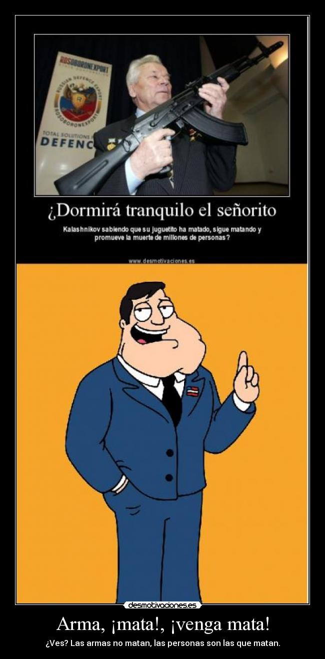 Arma, ¡mata!, ¡venga mata! -