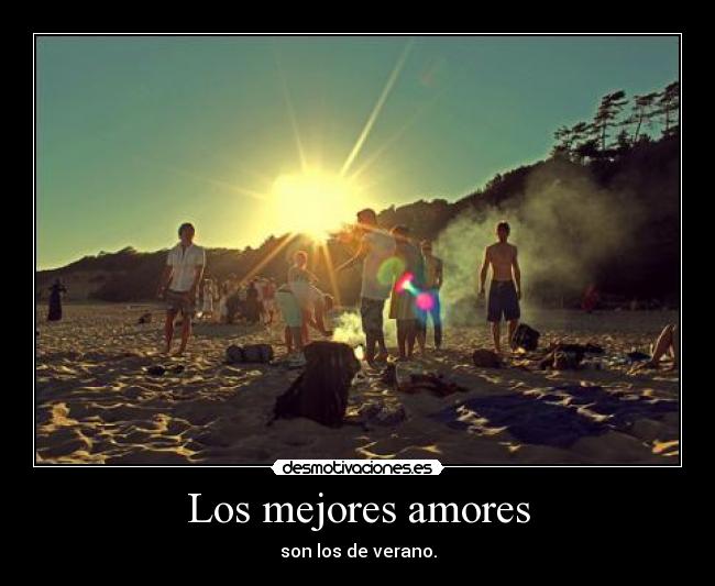 Los mejores amores - son los de verano.