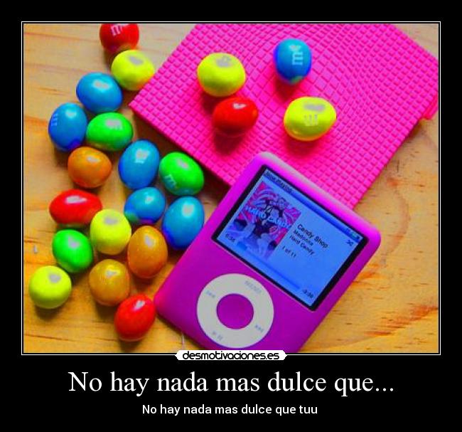 No hay nada mas dulce que... -