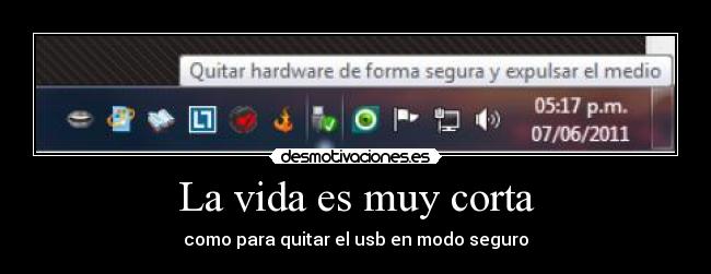 La vida es muy corta - como para quitar el usb en modo seguro