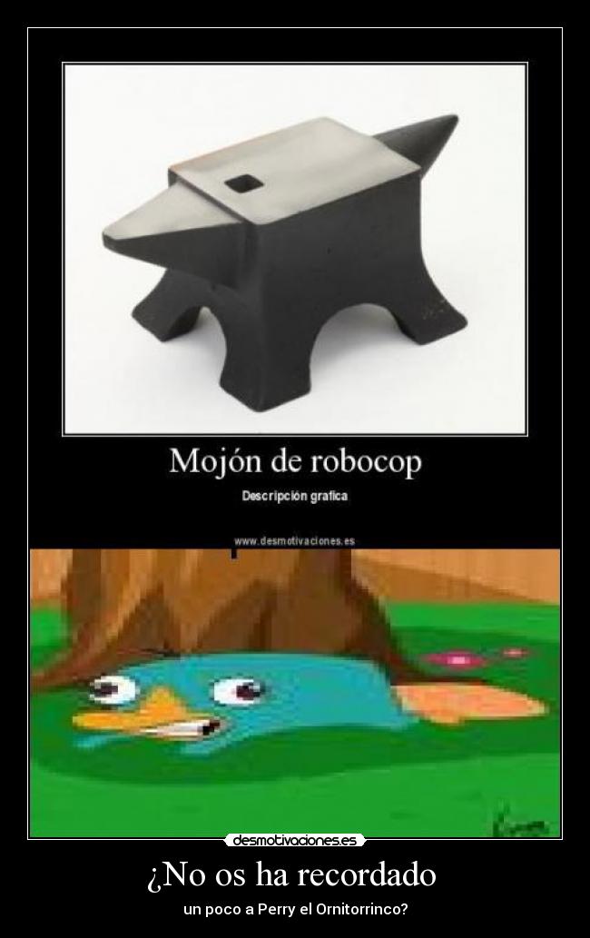 ¿No os ha recordado - un poco a Perry el Ornitorrinco?