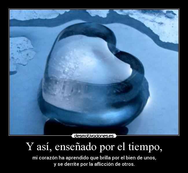 carteles corazon ensenado por tiempo brilla unos afflicion bien otros mal desmotivaciones