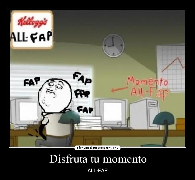 Disfruta tu momento - ALL-FAP