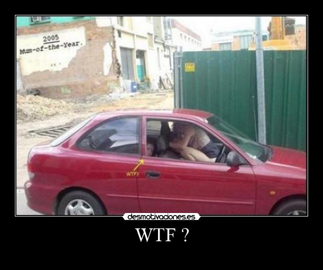 WTF ? - 