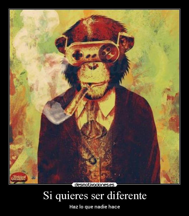 Si quieres ser diferente - Haz lo que nadie hace