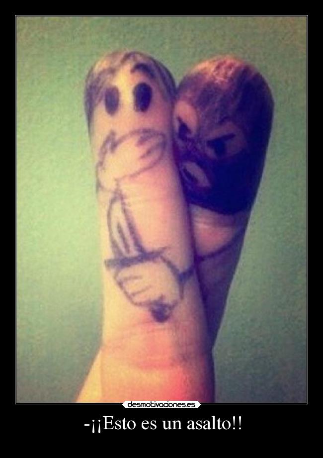 -¡¡Esto es un asalto!! - 