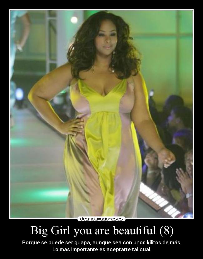 Big Girl you are beautiful (8) - Porque se puede ser guapa, aunque sea con unos kilitos de más.
Lo mas importante es aceptarte tal cual.