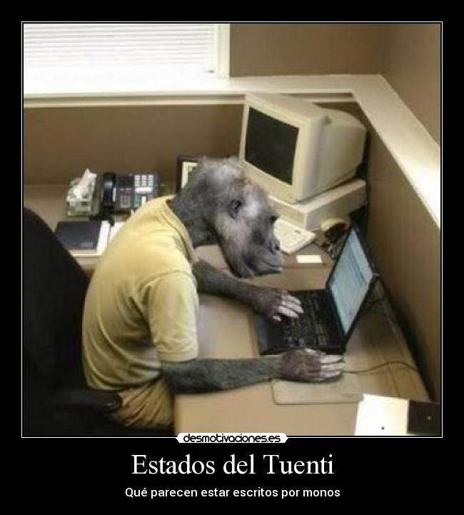 Estados del Tuenti - Qué parecen estar escritos por monos