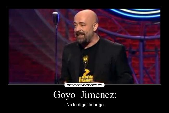 Goyo  Jimenez: - 