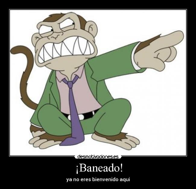 ¡Baneado! -