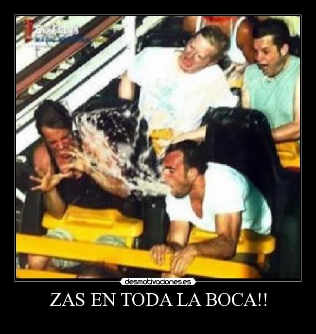 ZAS EN TODA LA BOCA!! - 