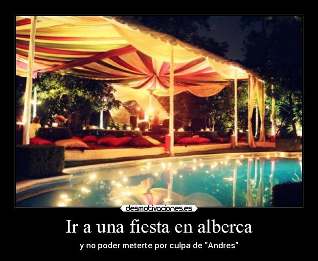 carteles fiesta fiesta alberca andres regla desmotivaciones