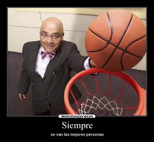 Siempre - se van las mejores personas