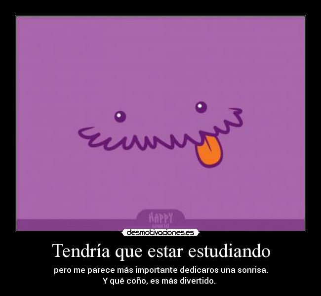 Tendría que estar estudiando -