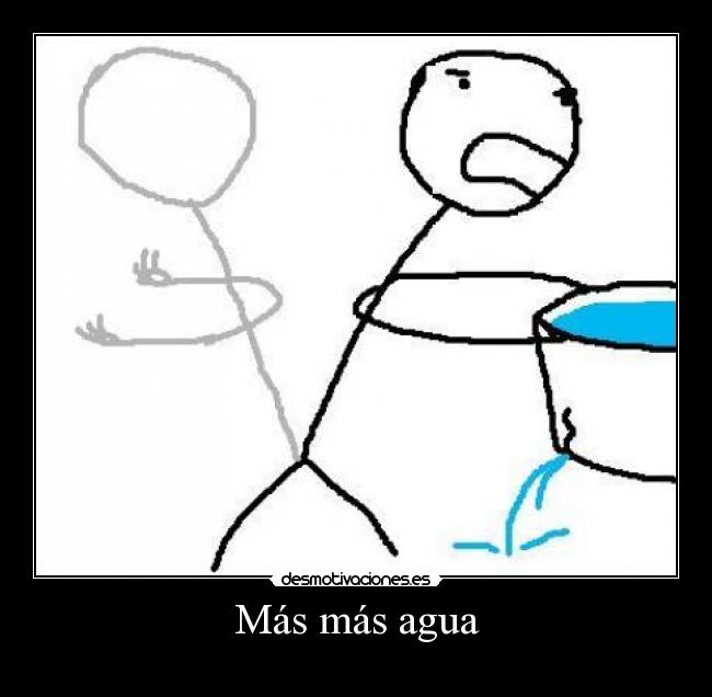 Más más agua -