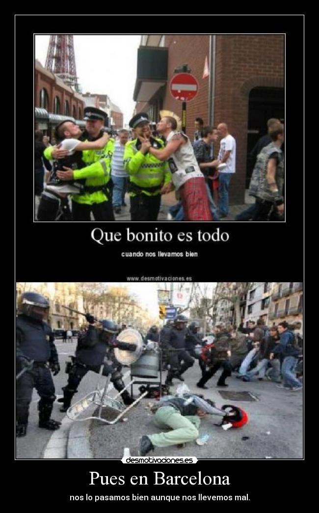 Pues en Barcelona - nos lo pasamos bien aunque nos llevemos mal.