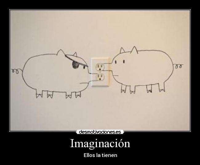 Imaginación - Ellos la tienen
