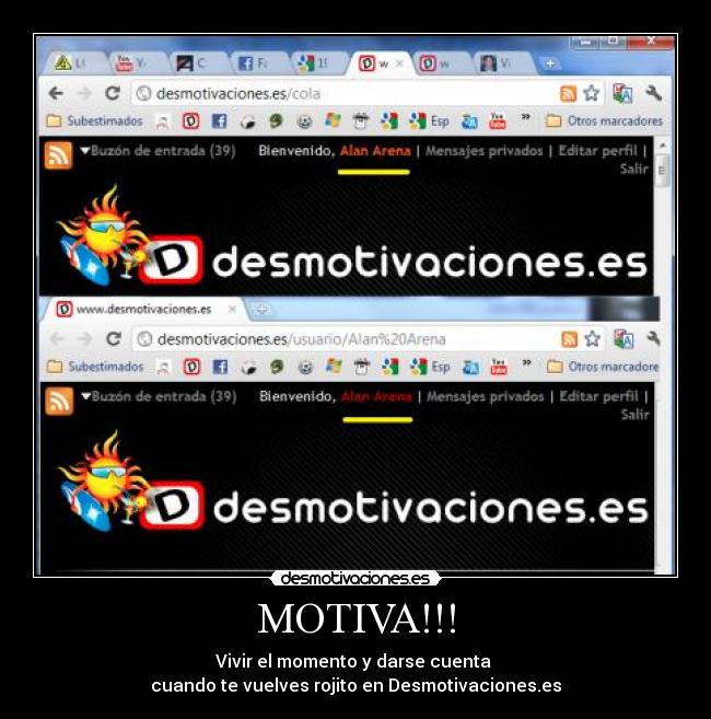 MOTIVA!!! - Vivir el momento y darse cuenta
cuando te vuelves rojito en Desmotivaciones.es