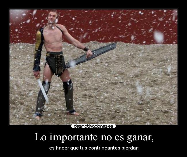 Lo importante no es ganar, -