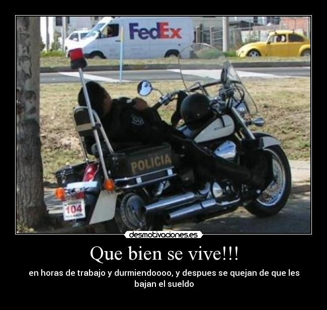 Que bien se vive!!! - en horas de trabajo y durmiendoooo, y despues se quejan de que les bajan el sueldo