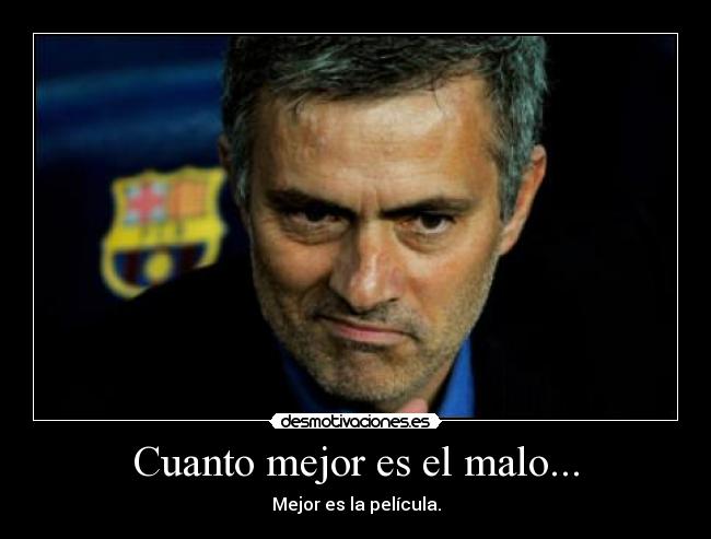 Cuanto mejor es el malo... - 