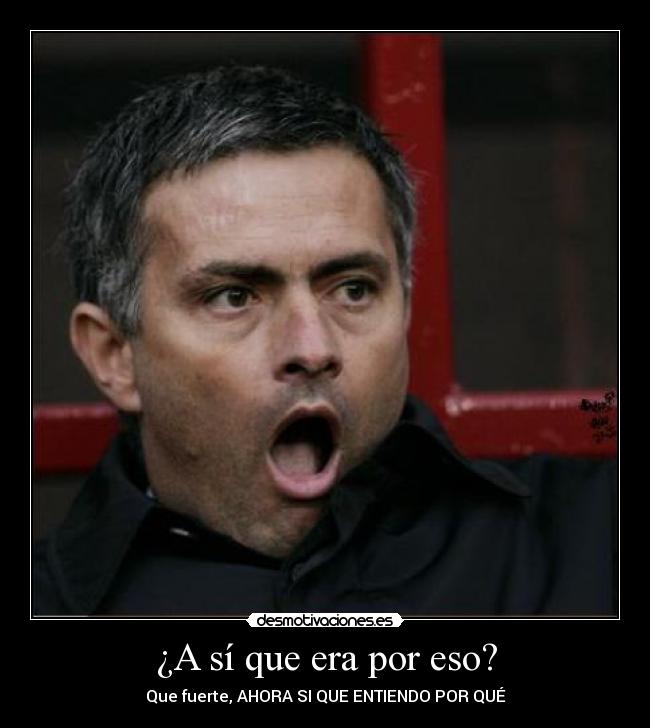 ¿A sí que era por eso? - Que fuerte, AHORA SI QUE ENTIENDO POR QUÉ