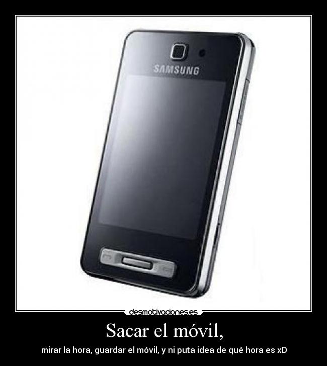 Sacar el móvil, -