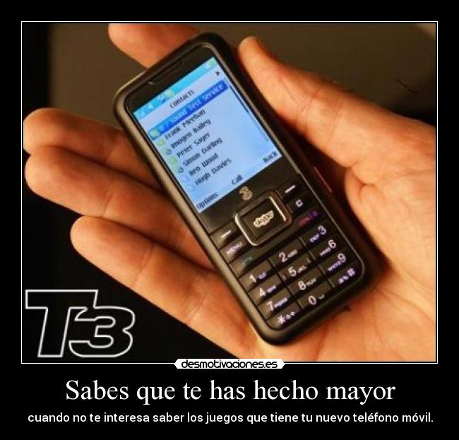 Sabes que te has hecho mayor -