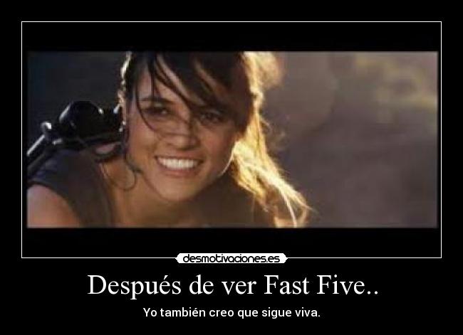 Después de ver Fast Five.. - Yo también creo que sigue viva.