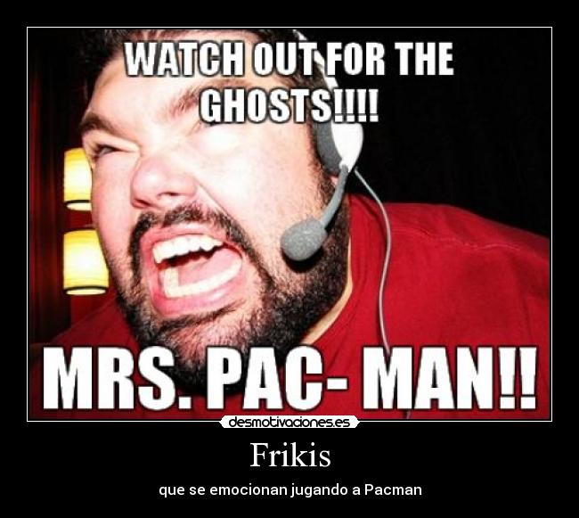 Frikis - que se emocionan jugando a Pacman