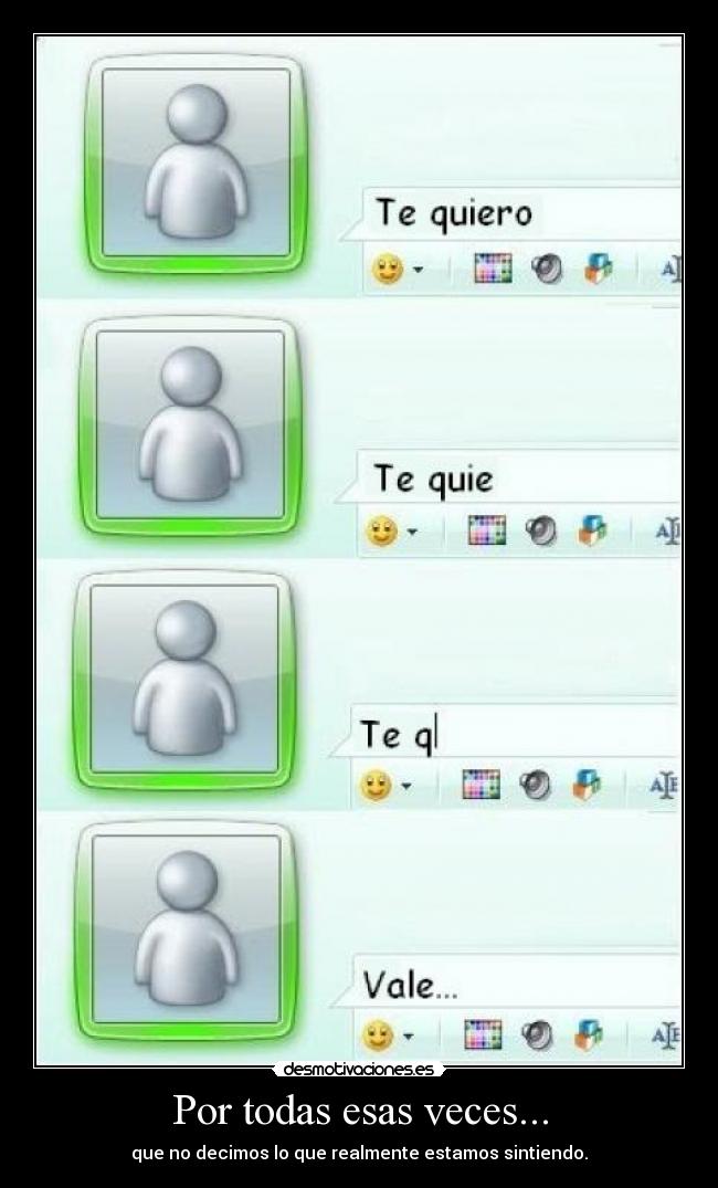 Por todas esas veces... - que no decimos lo que realmente estamos sintiendo.