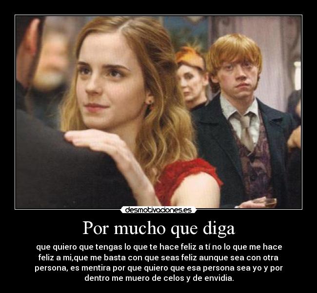 Por mucho que diga -