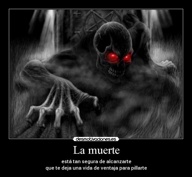carteles muerte muerte vida ventaja pillarte desmotivaciones