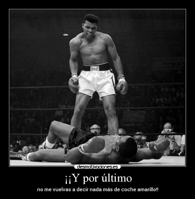 carteles muhammad ali boxeo coche amarillo ultimo motiva ring pelea negro guante desmotivaciones
