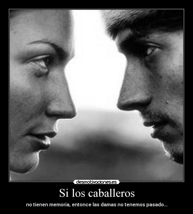 Si los caballeros Desmotivaciones Si los caballeros Desmotivaciones