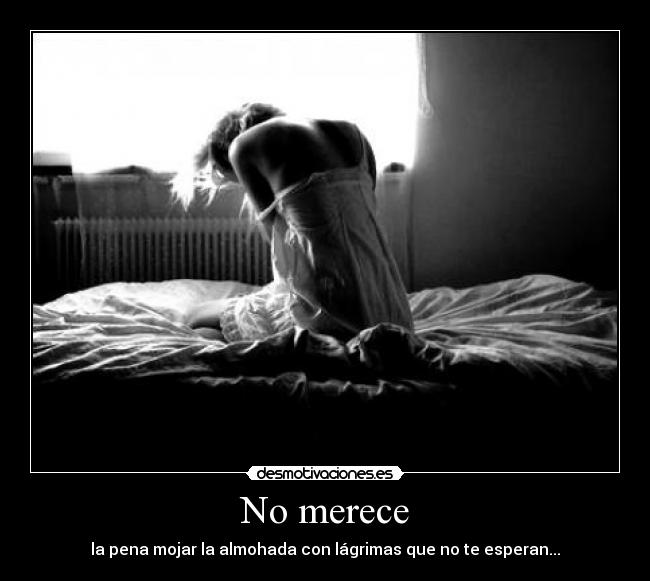 No merece -