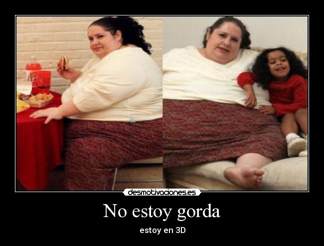 No estoy gorda - estoy en 3D