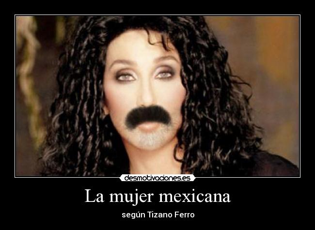 La mujer mexicana - según Tizano Ferro