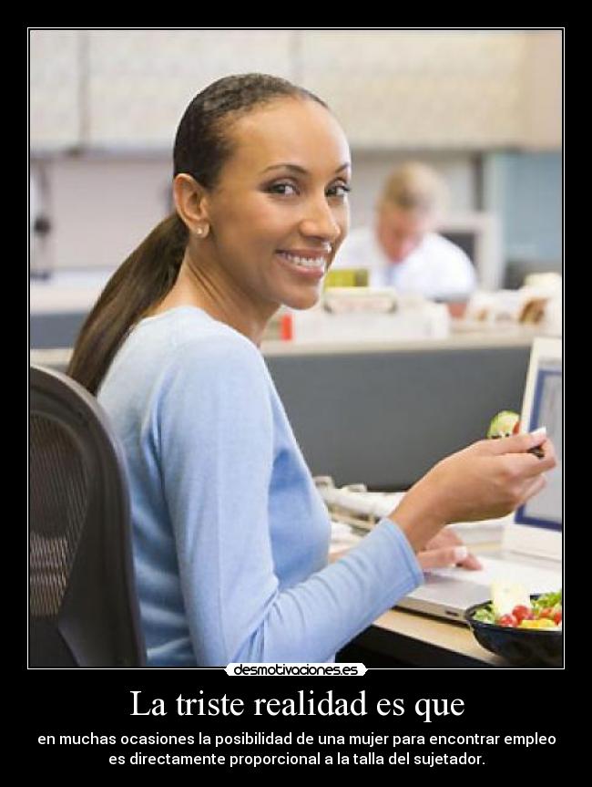 La triste realidad es que -