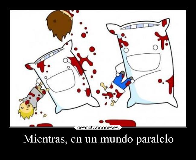 Mientras, en un mundo paralelo -