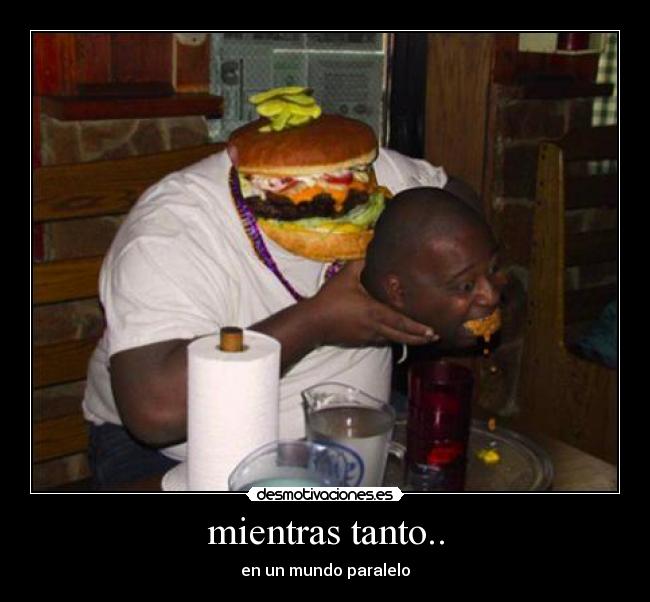 mientras tanto.. - en un mundo paralelo