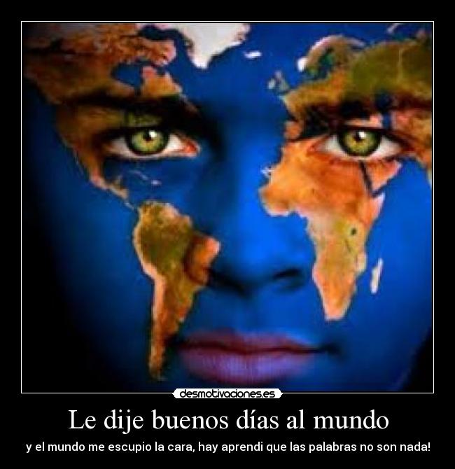 Le dije buenos días al mundo -