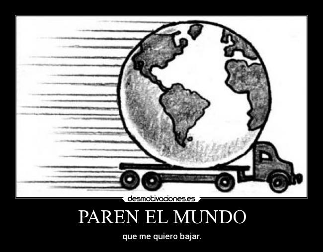 PAREN EL MUNDO - que me quiero bajar.