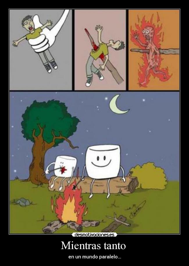 Mientras tanto - en un mundo paralelo...
