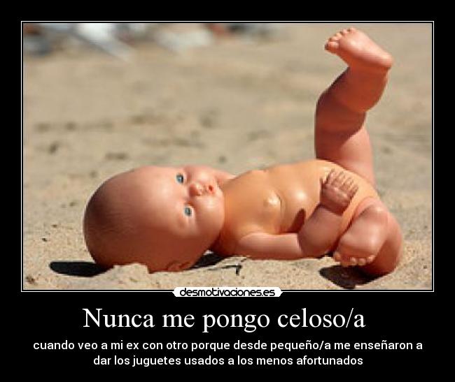 Nunca me pongo celoso/a -