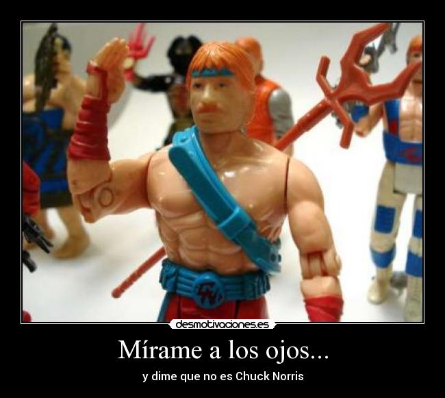 Mírame a los ojos... - y dime que no es Chuck Norris