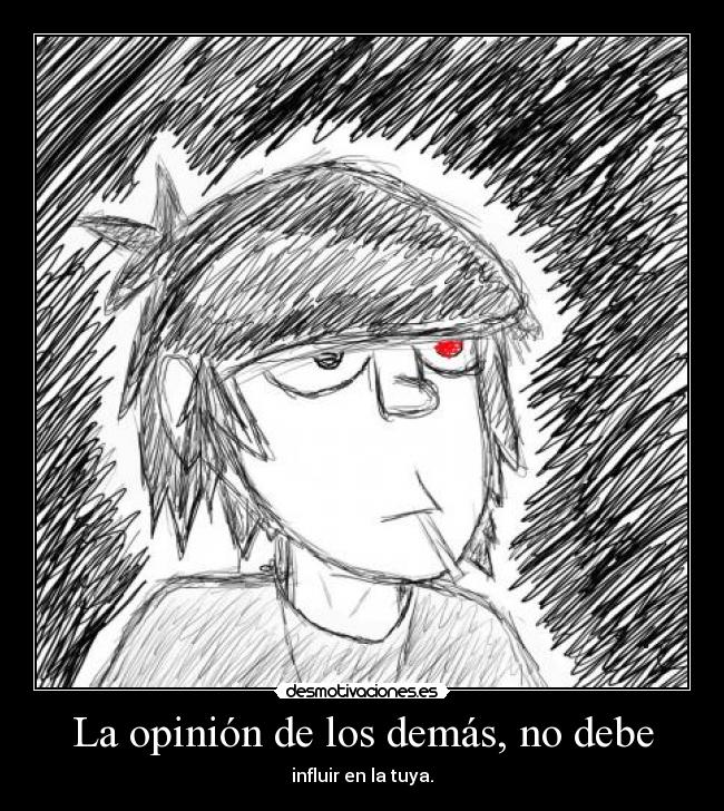 La opinión de los demás, no debe -