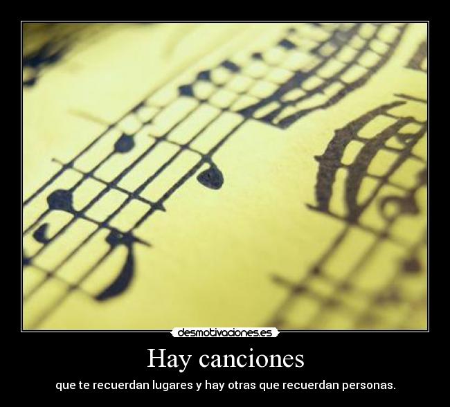 Hay canciones - que te recuerdan lugares y hay otras que recuerdan personas.