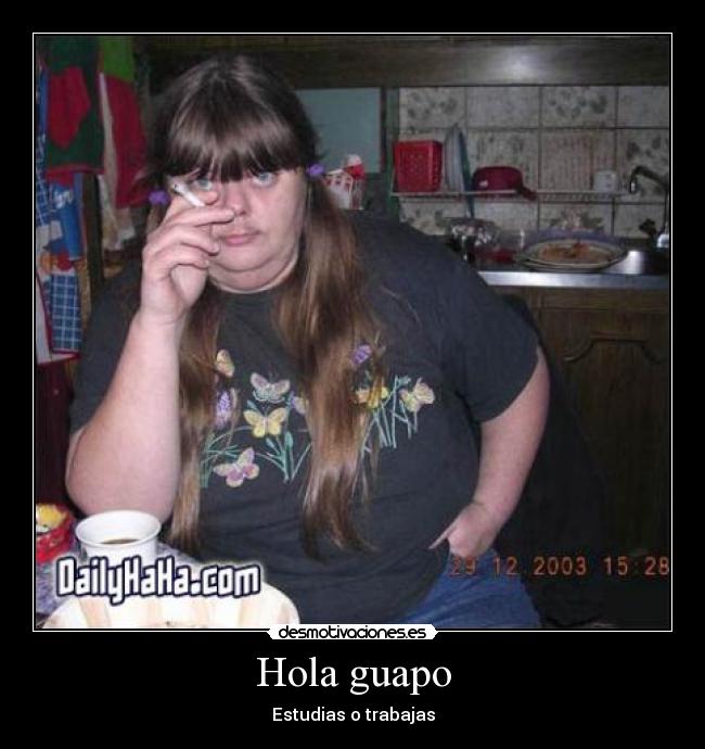 Hola guapo - Estudias o trabajas