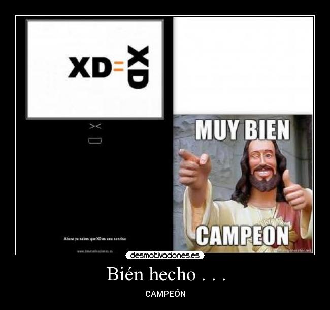 Bién hecho . . . - CAMPEÓN